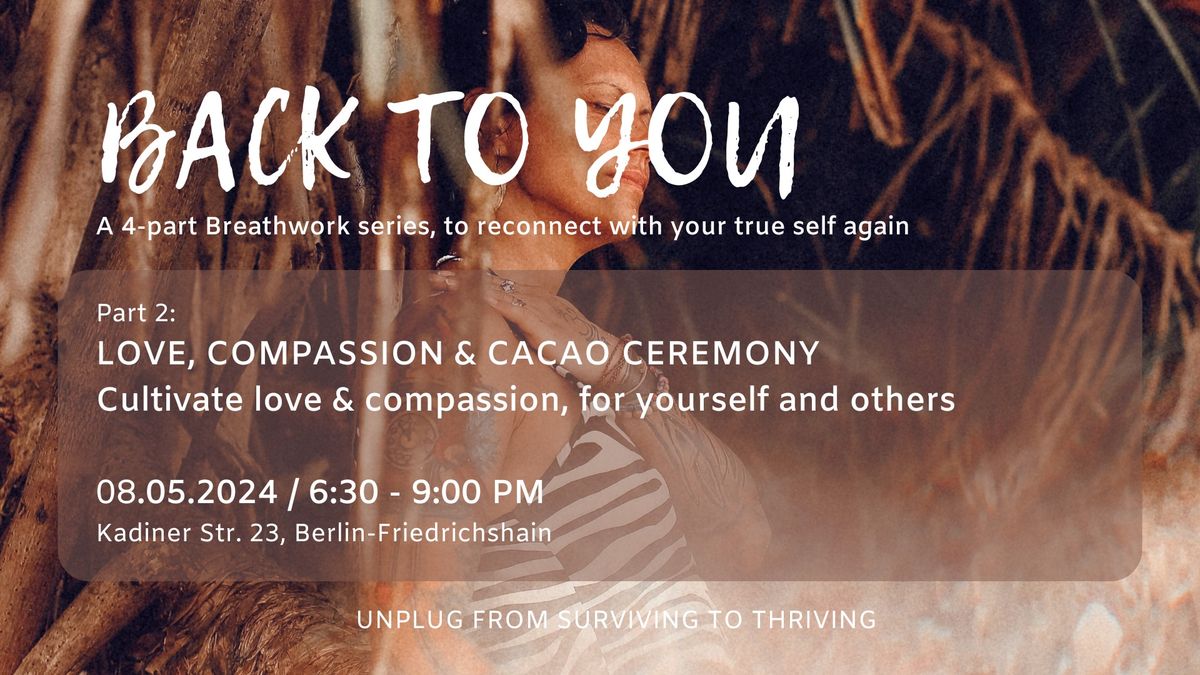 BACK TO YOU - BREATHWORK FOR LOVE, COMPASSION & CACAO CEREMONY