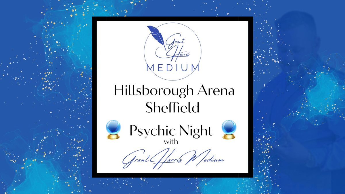 Hillsborough Arena, Sheffield - Evening of Mediumship 