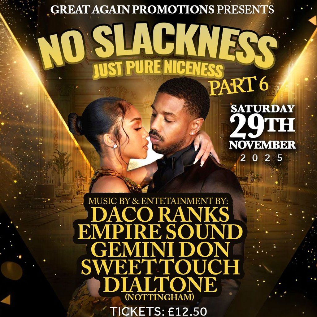 No Slackness jus Niceness PT6.