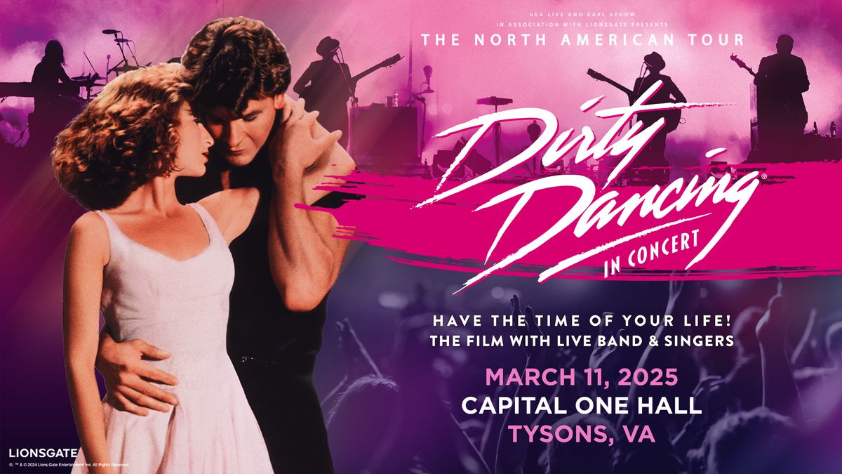 Dirty Dancing In Concert: The Film with Live Band and Singers at Capital One Hall 3\/11\/25