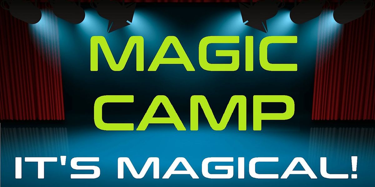2024 MAGICIAN CAMP - Magic Summer Day Camp