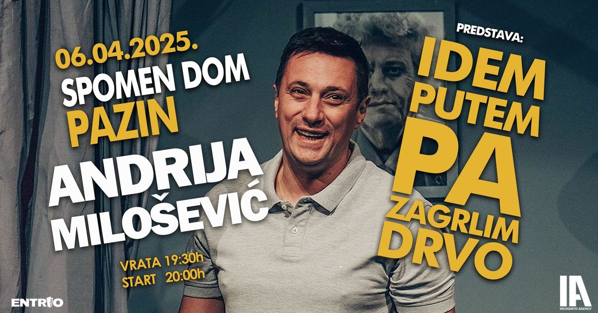 Andrija Milo\u0161evi\u0107 u Pazinu - "Idem putem pa zagrlim drvo"