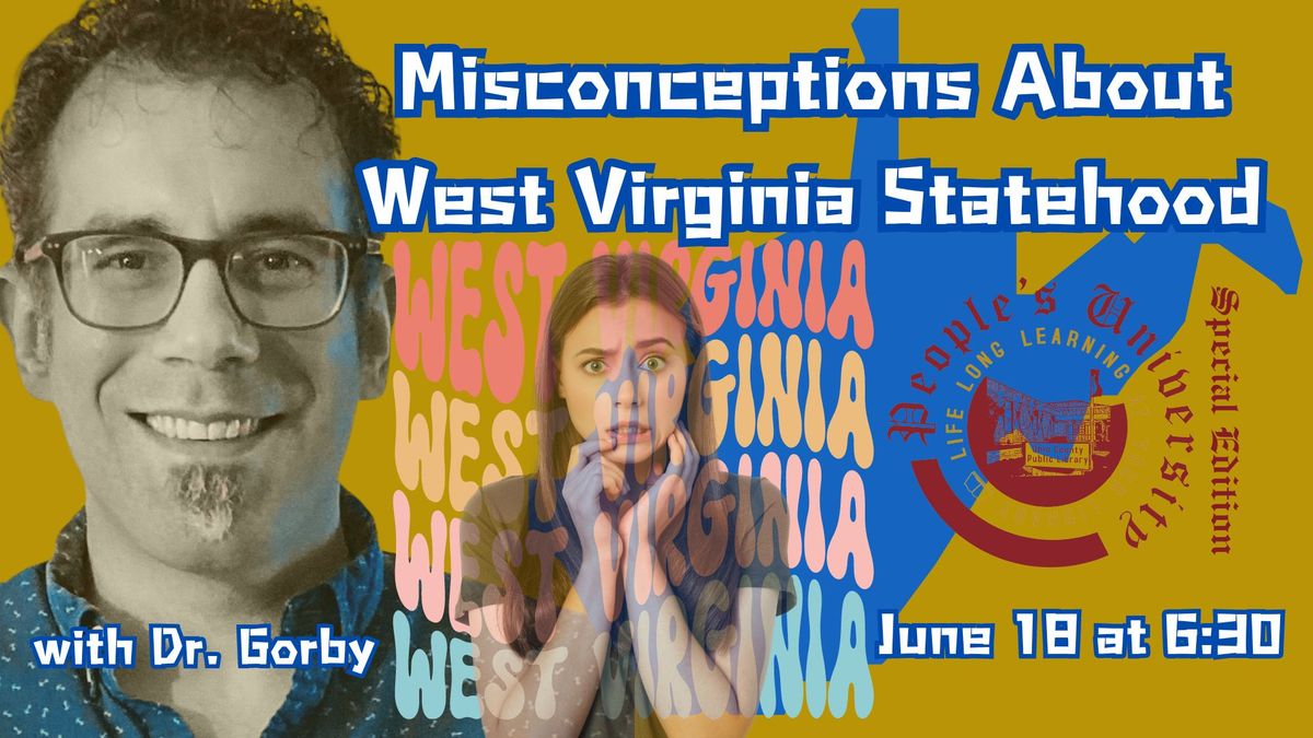 Misconceptions About West Virginia Statehood with Dr. Hal Gorby