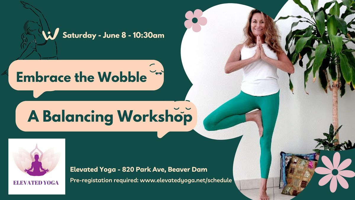 Embrace the Wobble: A Balancing Workshop
