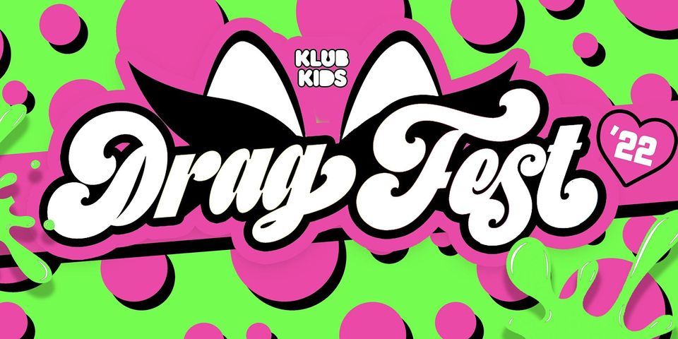 KLUB KIDS UK presents DRAG FEST MANCHESTER 2022 (ages 18+)