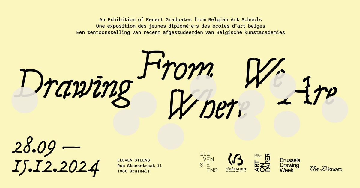 OPENING - Drawing From Where We Are: An Exhibition of Recent Graduates from Belgian Art Schools