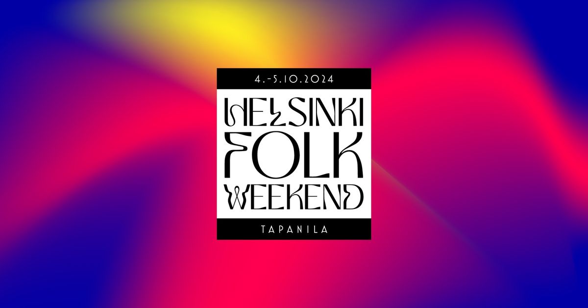 Helsinki Folk Weekend \/ Mosakarkelot