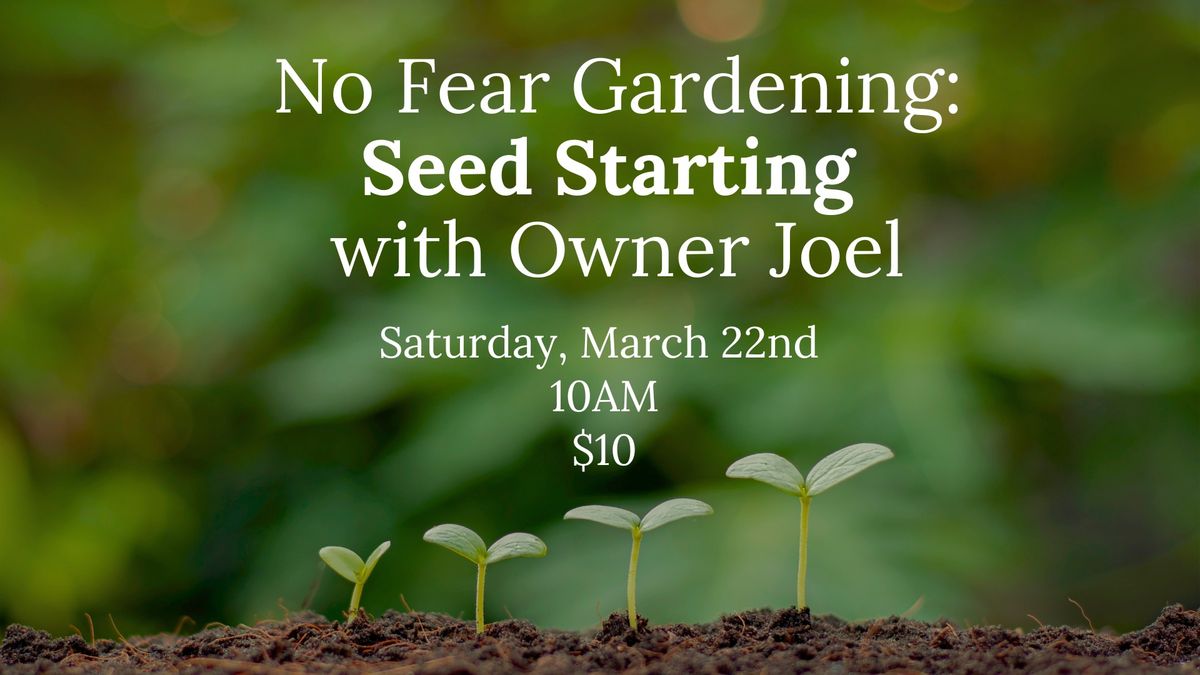 No Fear Gardening: Seed Starting