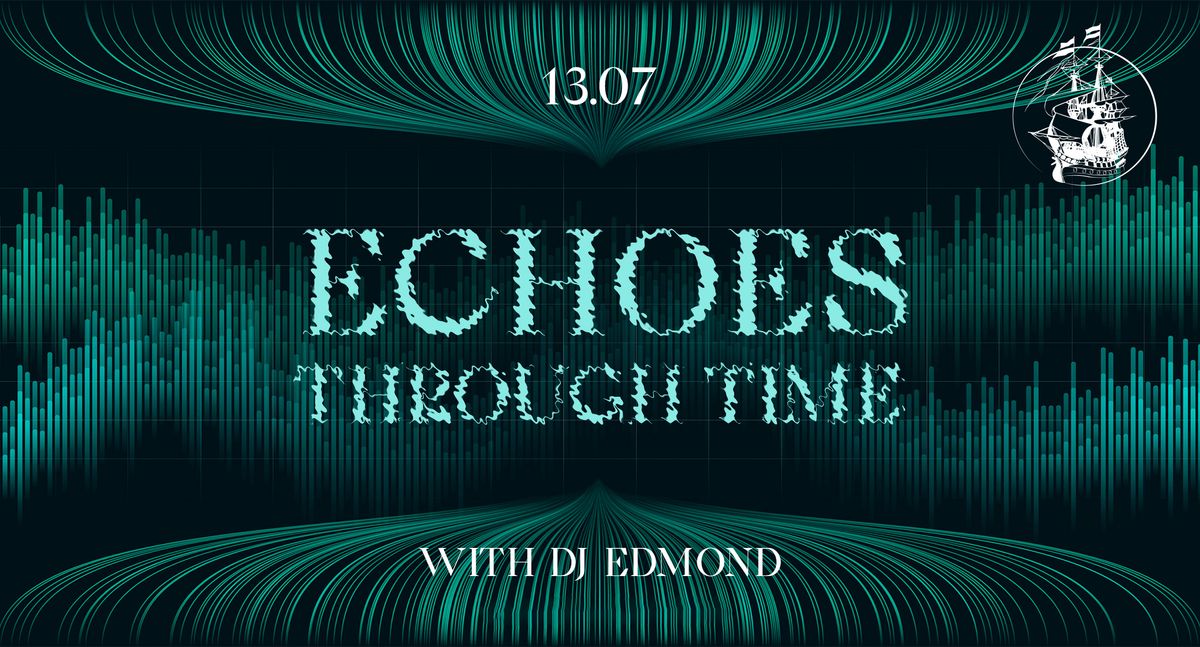 ECHOES THROUGH TIME - with DJ EDMOND