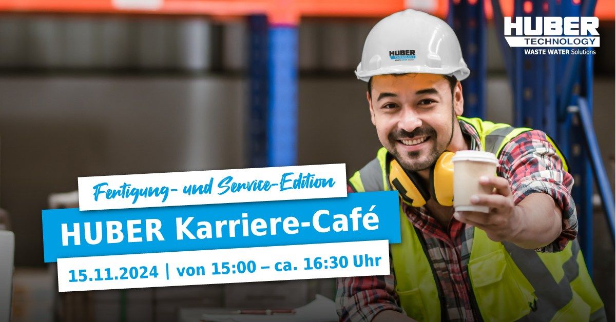 HUBER Karriere-Caf\u00e9 \u2013 Fertigung- und Service-Edition