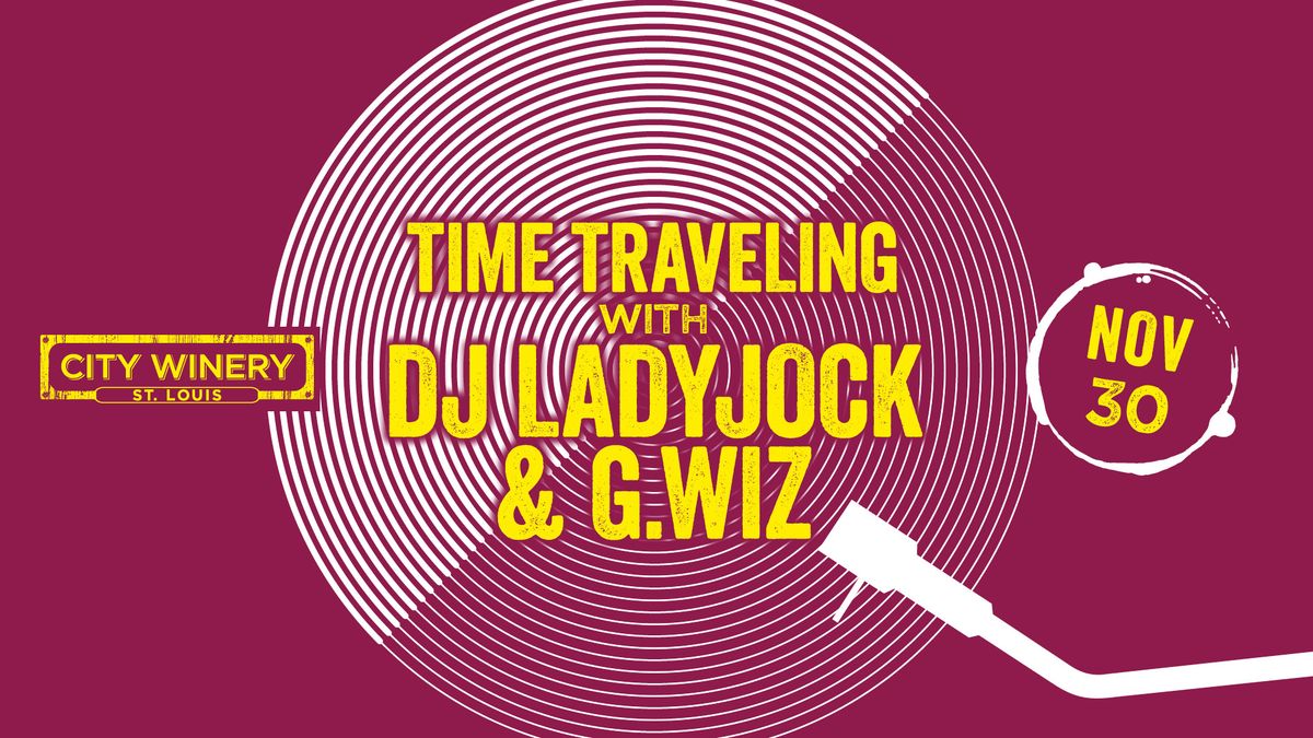 Time Traveling with DJ LadyJock and G.Wiz at City Winery STL