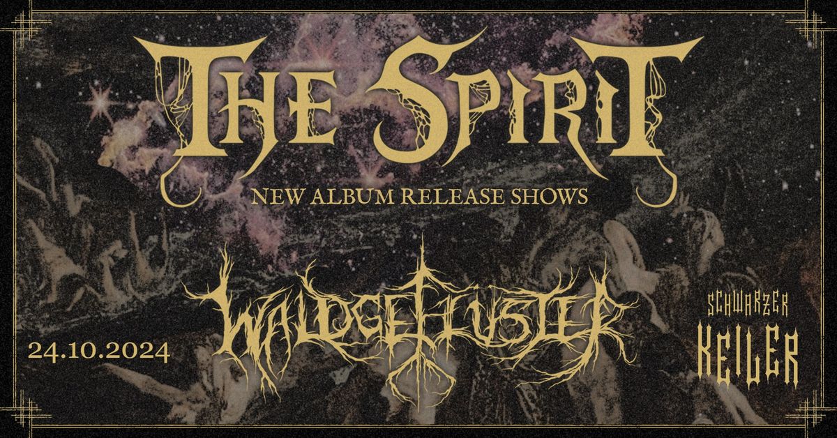 \u2020 LIVE: The Spirit - Album Release Show \u2020 Waldgefl\u00fcster \u2020 Schwarzer Keiler Stuttgart