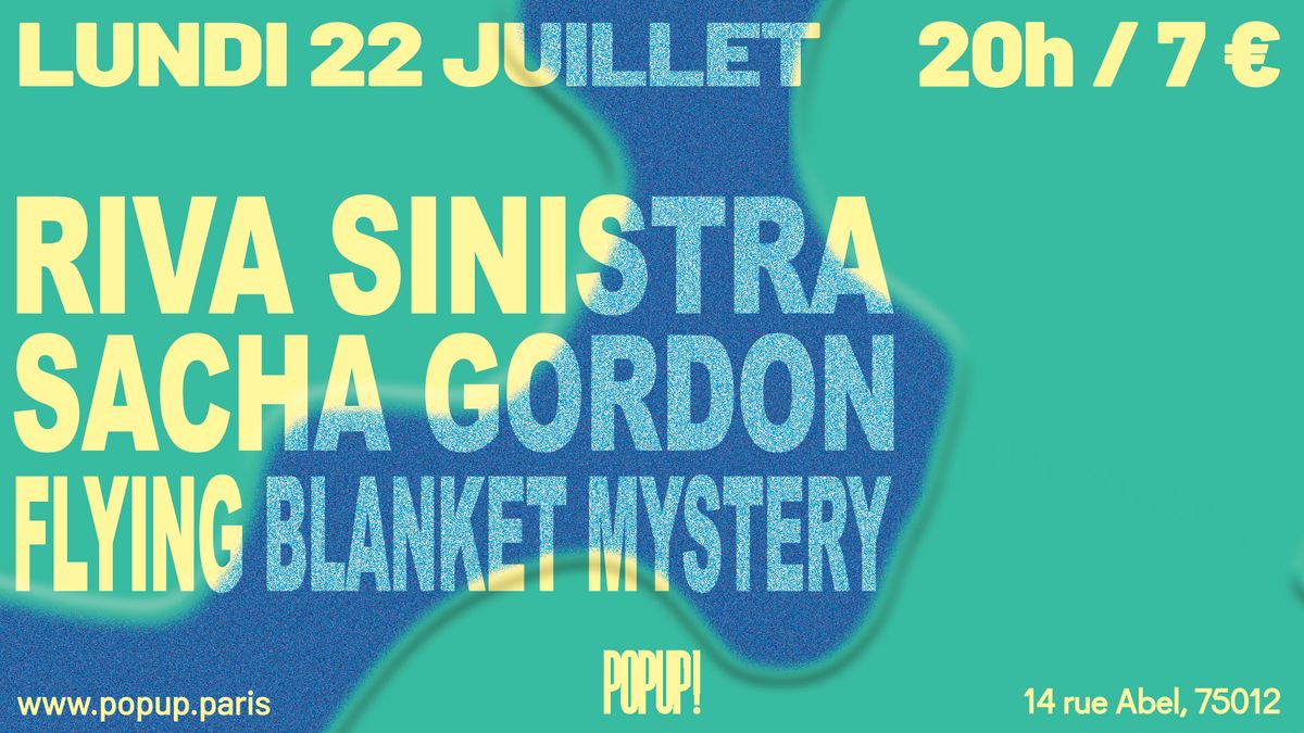 Riva Sinistra + Flying Blanket Mystery + Sacha Gordon