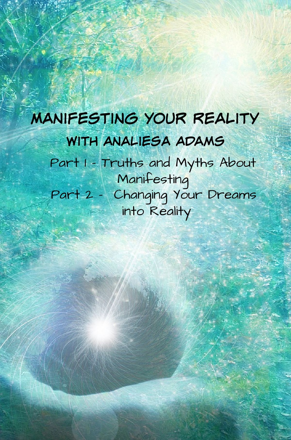 Manifesting Your Reality - Part 2: Changing Your Dreams into Reality