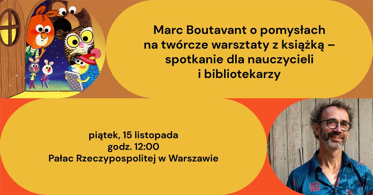 Marc Boutavant o tw\u00f3rczych warsztatach z ksi\u0105\u017ck\u0105 \u2013 spotkanie dla nauczycieli i bibliotekarzy