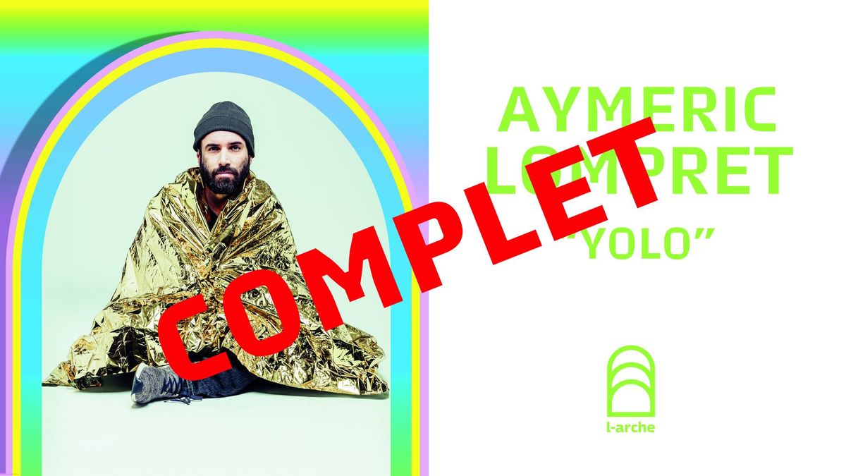 COMPLET ! AYMERIC LOMPRET | L'Arche 