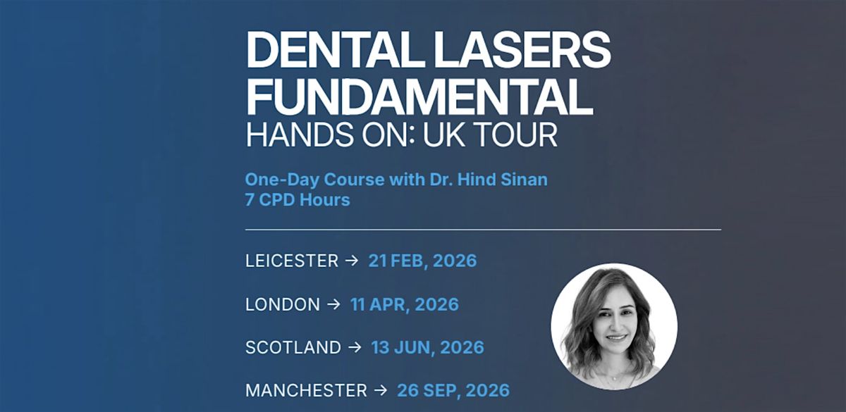 DENTAL LASERS FUNDAMENTAL HANDS ON: UK TOUR - SCOTLAND with Dr. Hind Sinan