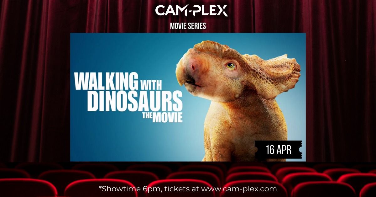 CAM-PLEX Movie Series: Walking With Dinosaurs