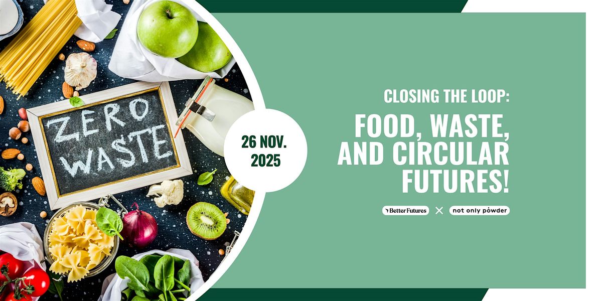 Closing the Loop: Food, Waste, and Circular Futures