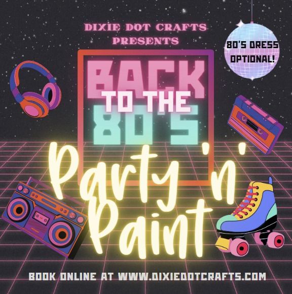 Back to the 80's Party 'n' Paint