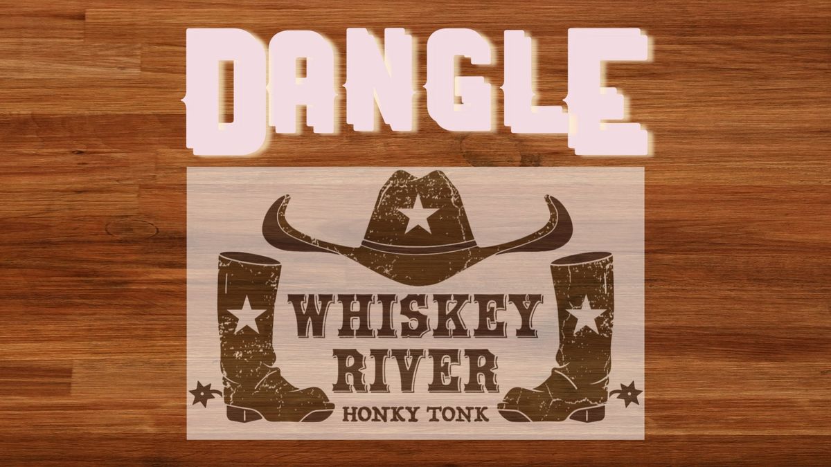Dangle @ Whiskey River