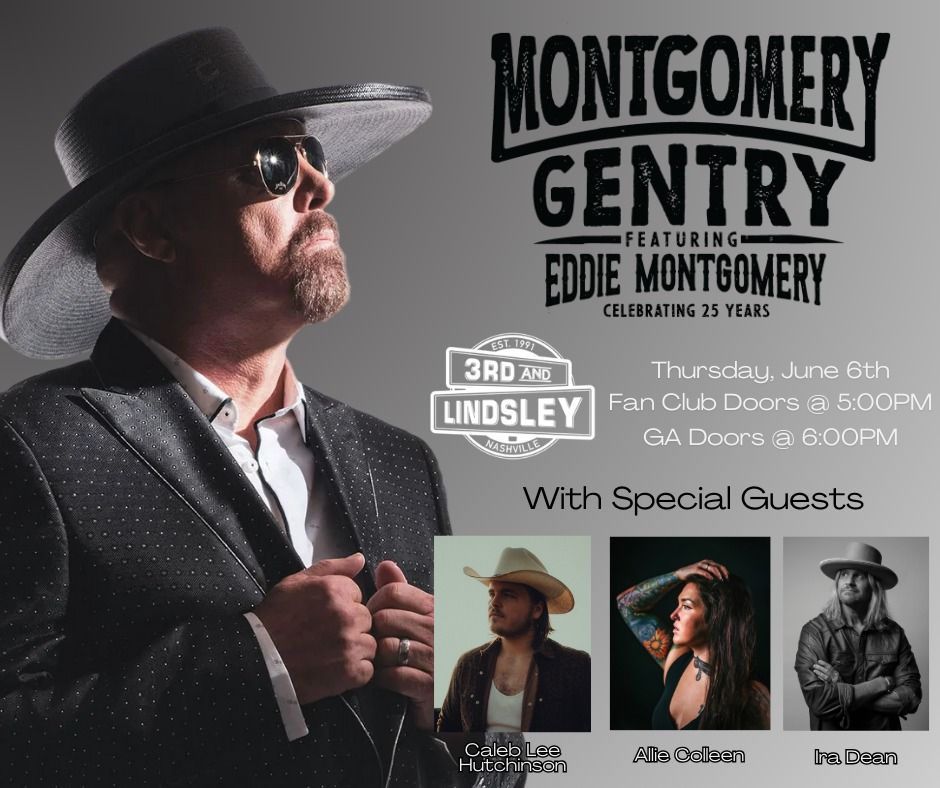 Montgomery Gentry featuring  Eddie Montgomery Celebrating 25 years with Special Guests Caleb Lee Hutchinson ,  Allie Colleen &  Ira Dean