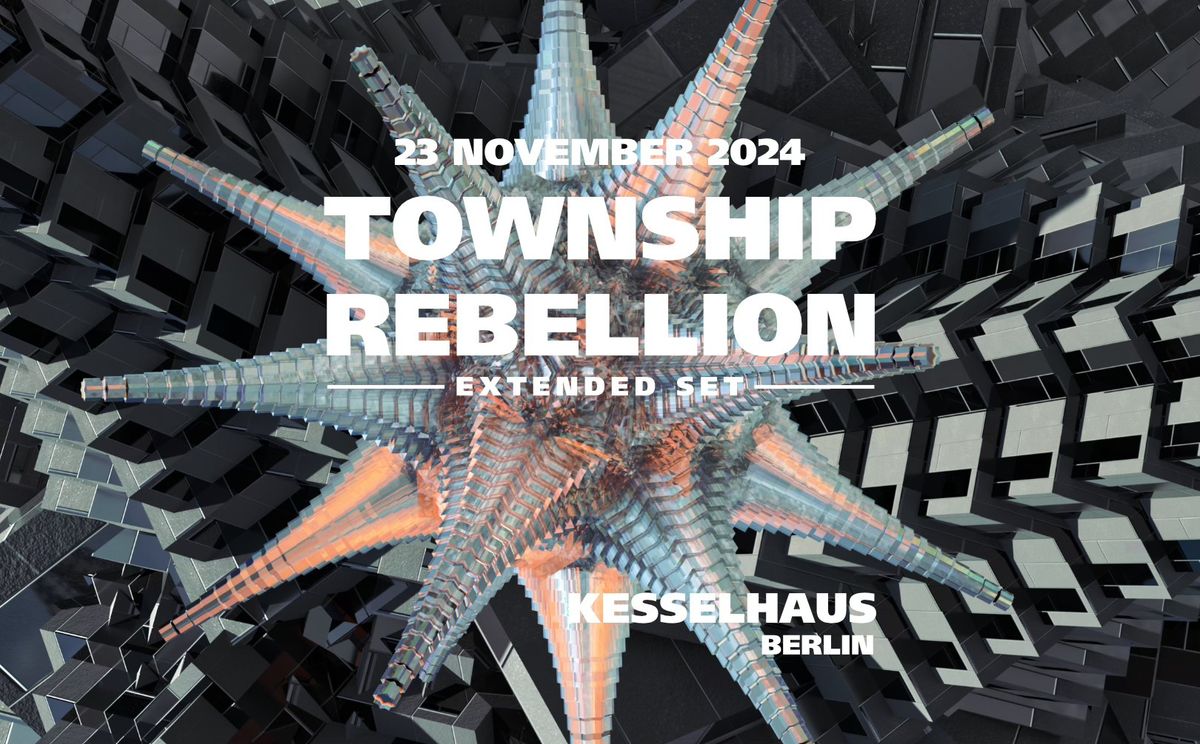 TOWNSHIP REBELLION @ Kesselhaus Berlin