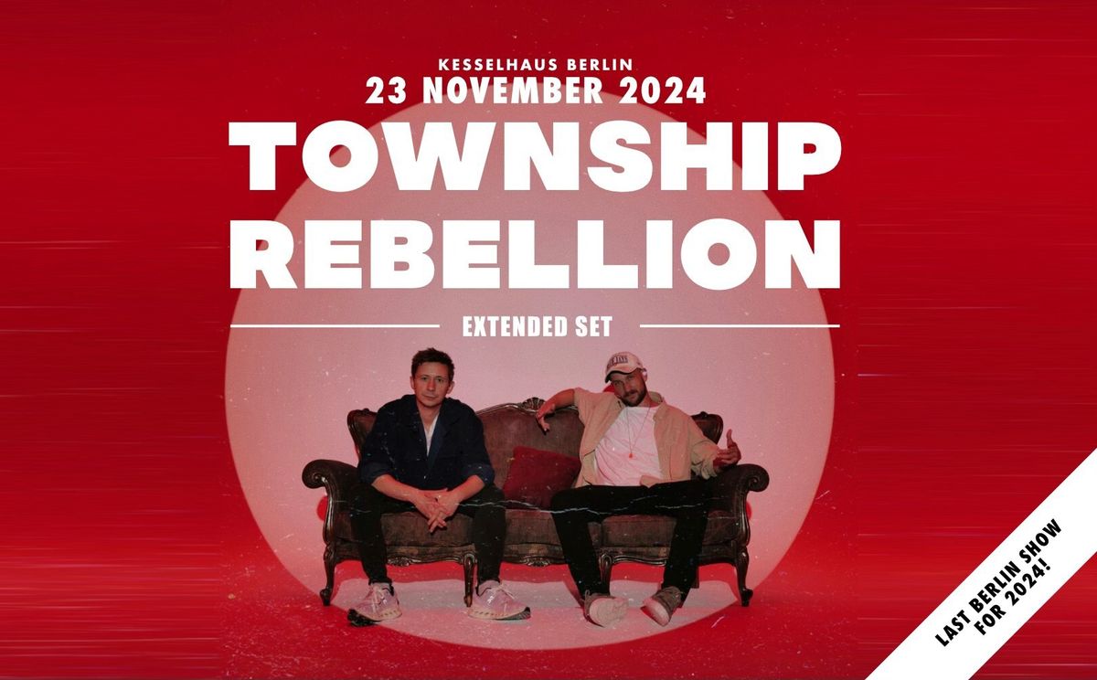 TOWNSHIP REBELLION @ Kesselhaus Berlin