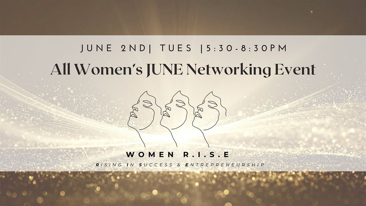 Women R.I.S.E. JUNE Networking & Community Event + Guest Speaker