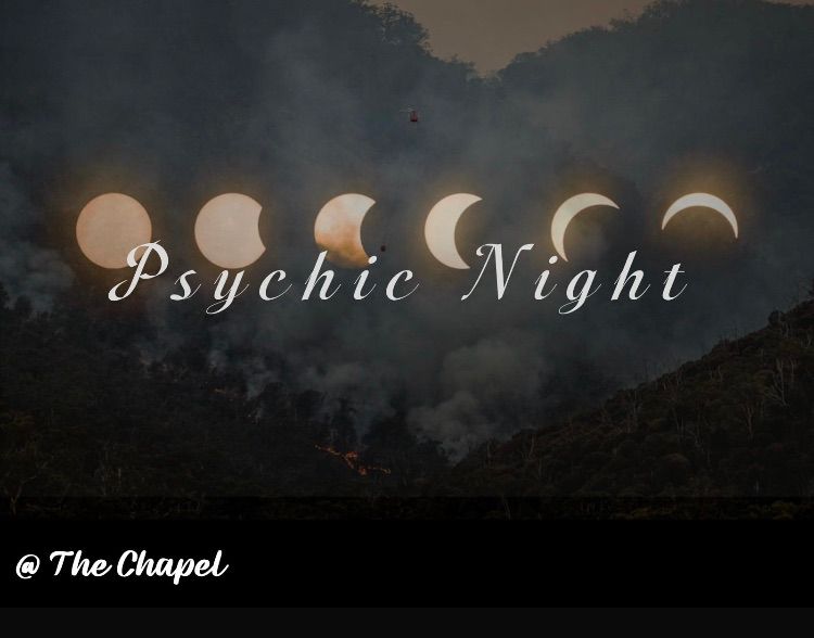 PSYCHIC NIGHT                        @  The Chapel