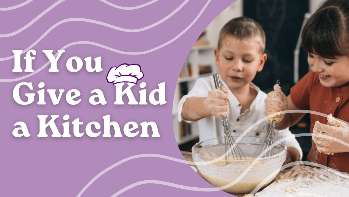 If You Give a Kid a Kitchen
