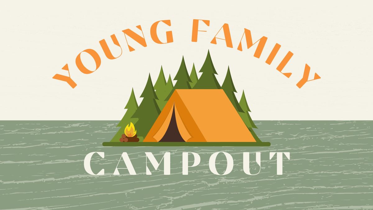 YOUNG FAMILY CAMP OUT