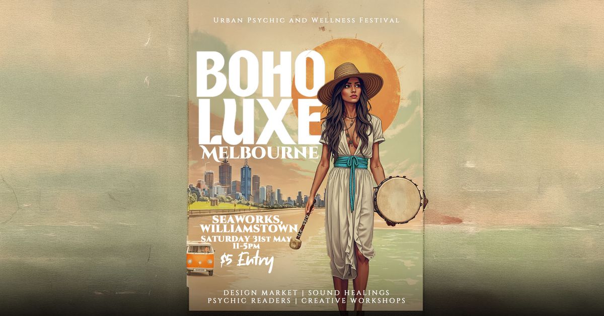 Boho Luxe Market + Urban Psychic and Wellbeing Festival - Melbourne