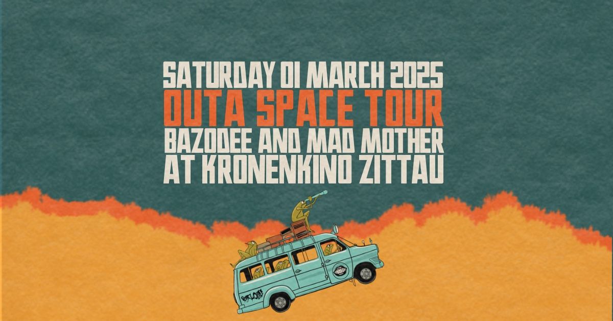 OUTA SPACE TOUR - BAZODEE AND MAD MOTHER