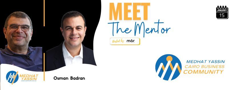 Meet The Mentor - Osman Badran - Cairo Business Community - Greek Campus - Wednesday 15 January