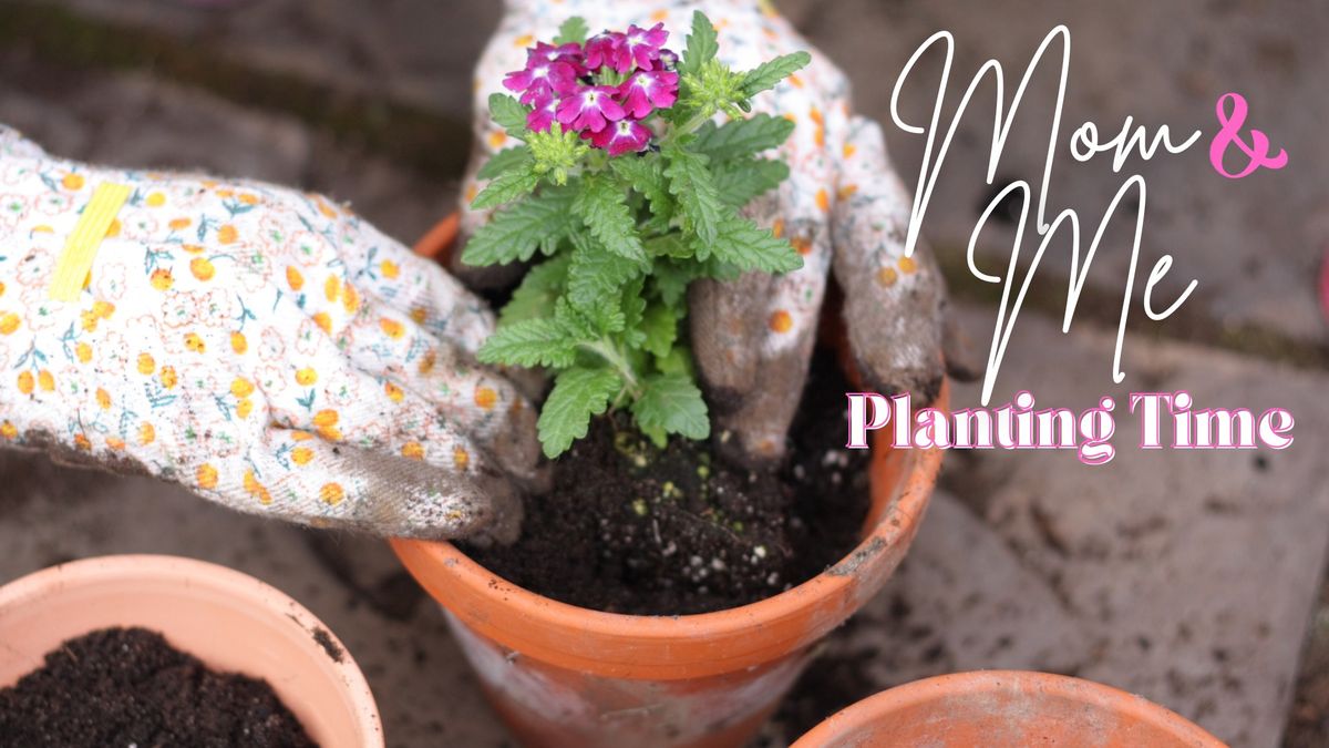 Mommy & Me Planting Time