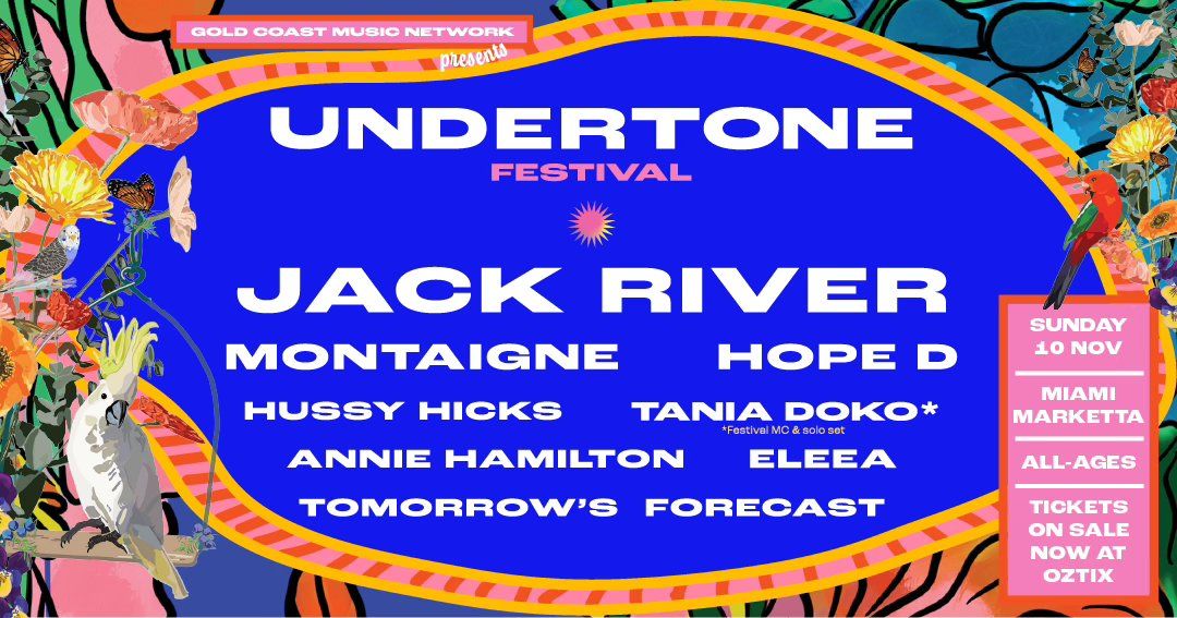 UNDERTONE FESTIVAL - Jack River, Montaigne + more