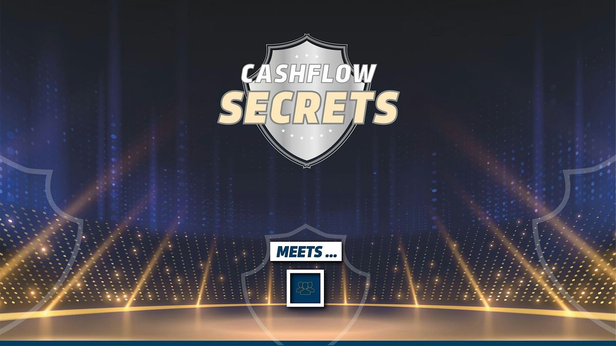 CASHFLOW SECRETS meets ...