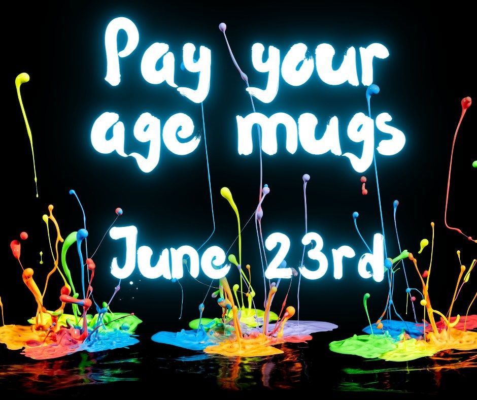 Pay Your Age Mugs!!