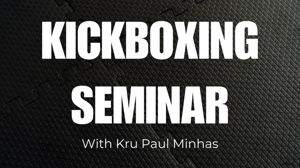 Kickboxing Seminar with Kru Paul Minhas 