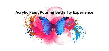 Acrylic Paint Pouring Butterfly Experience