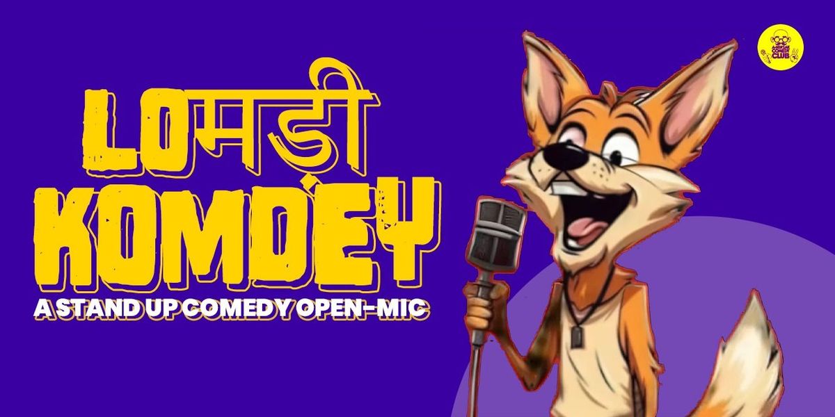 Lomdey Komedy - Standup Comedy Open Mic