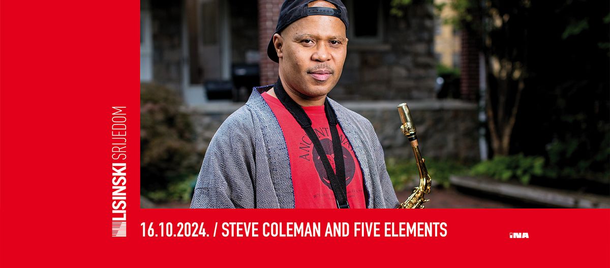 LISINSKI SRIJEDOM: STEVE COLEMAN AND FIVE ELEMENTS