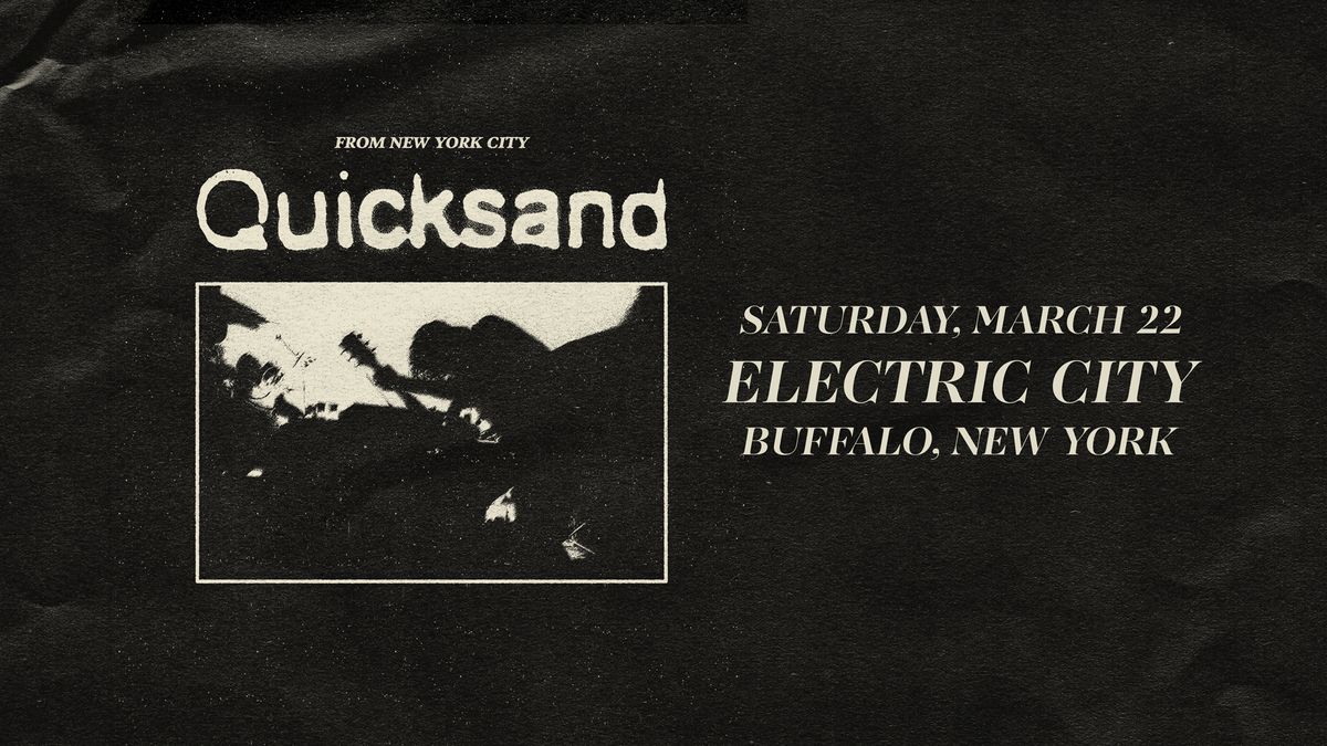 Quicksand - Electric City, Buffalo NY