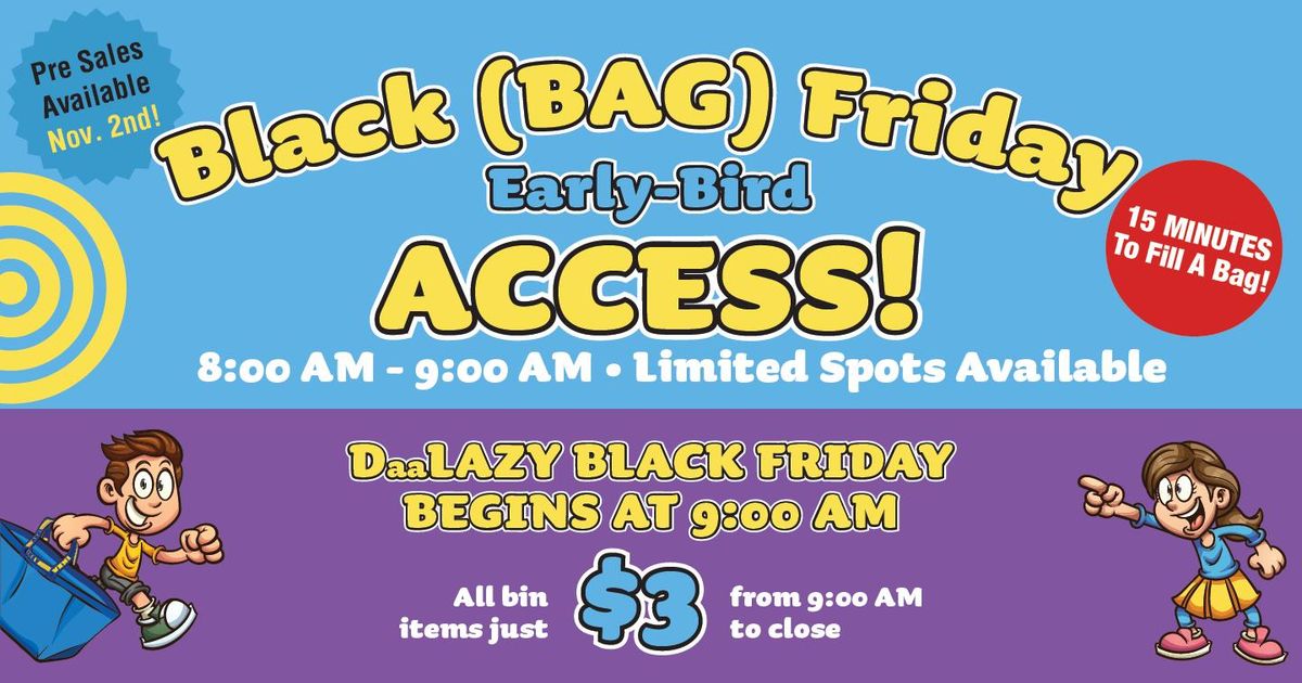 Black (Bag) Friday Early-Bird Access and DaaLAZY BLACK FRIDAY