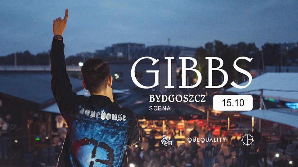 SOLD OUT: GIBBS | BYDGOSZCZ | SCENA