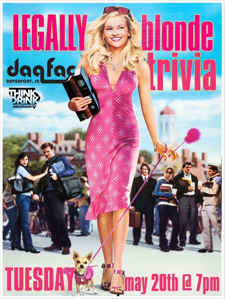 Legally Blonde Trivia @ Daiquiri Factory (Davenport, IA) \/ Tuesday, May 20th @ 7pm