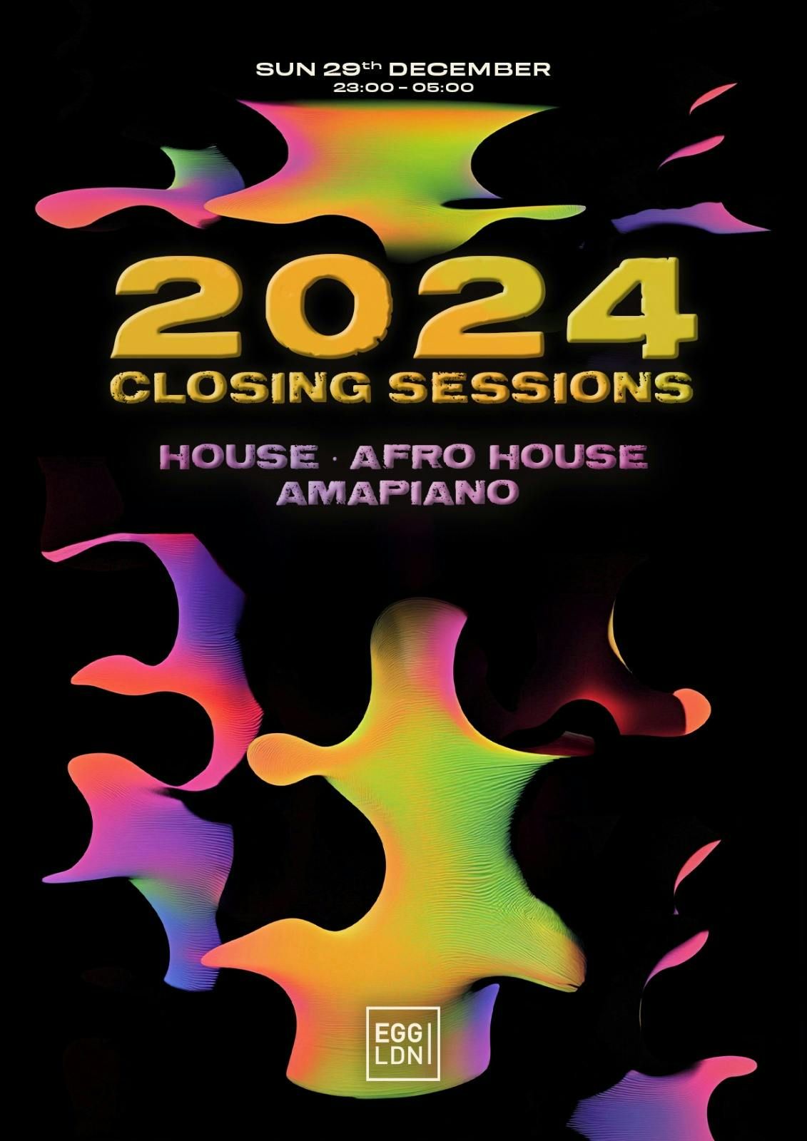 Egg LDN Pres: 2024 Closing Sessions - House, Afro House &amp; Amapiano - Free tickets