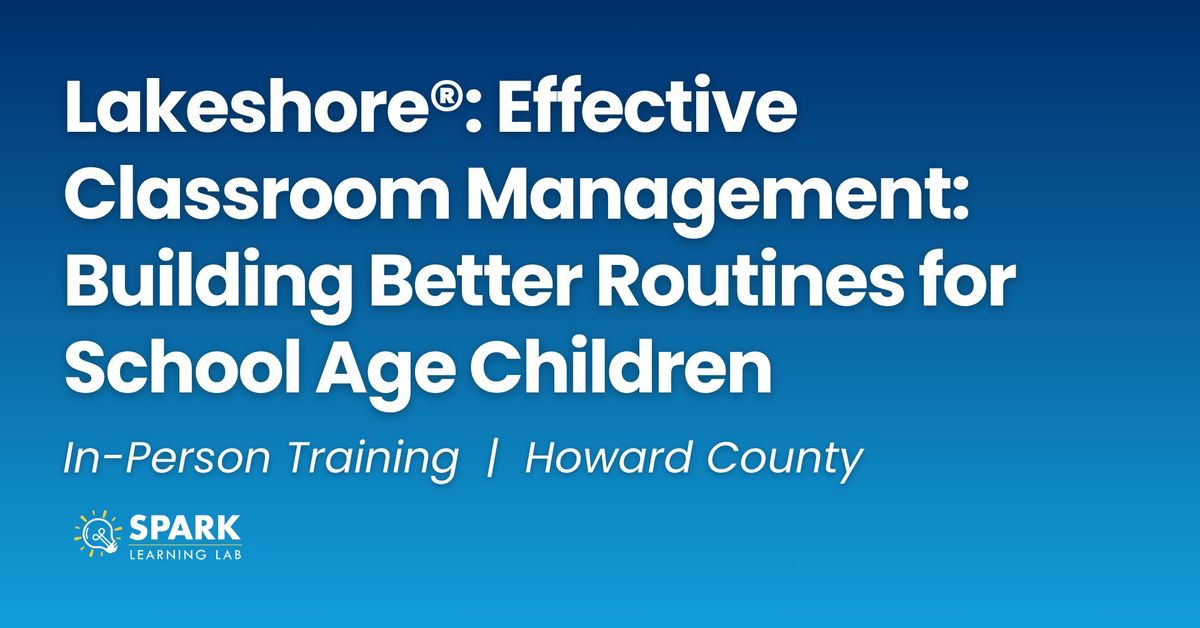 Lakeshore\u00ae: Effective Classroom Management: Building Better Routines for School Age Children