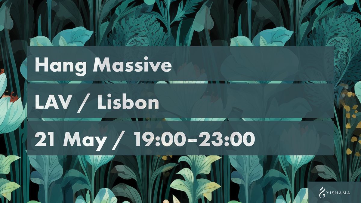 Hang Massive in Lisbon + Nasiri